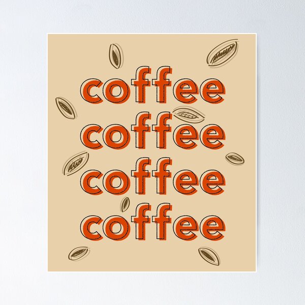 Redbubble poster preview featuring the Coffee Coffee Coffee typography artwork.
