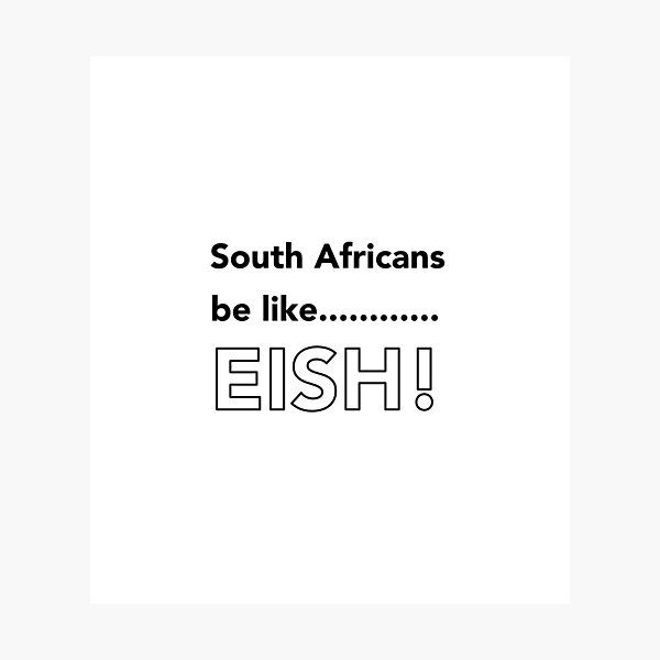 Redbubble photographic print preview featuring The South African Saying typography artwork.